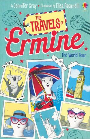 The Travels of Ermine: The World Tour by Jennifer Gray