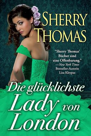 Die glücklichste Lady von London by Sherry Thomas, Agentur Libelli