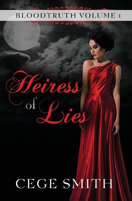 Heiress of Lies (Bloodtruth #1) by Cege Smith