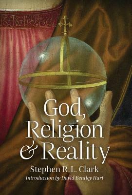 God, Religion and Reality by Stephen Clark