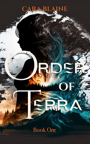 Order of Terra, Book One by Cara Blaine, Cara Blaine