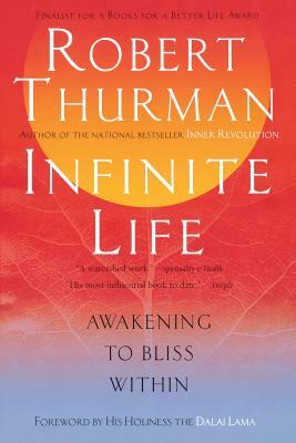 Infinite Life: Awakening to Bliss Within by Robert Thurman