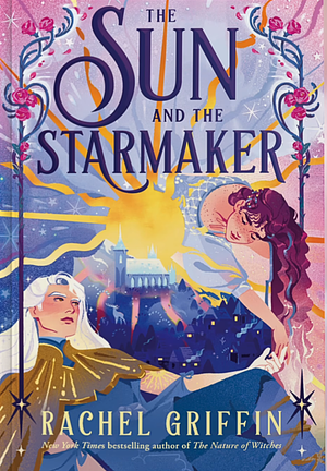 The Sun and the Starmaker by Rachel Griffin