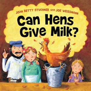 Can Hens Give Milk? by Joan Betty Stuchner