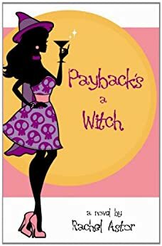 Payback's a Witch by Rachel Astor