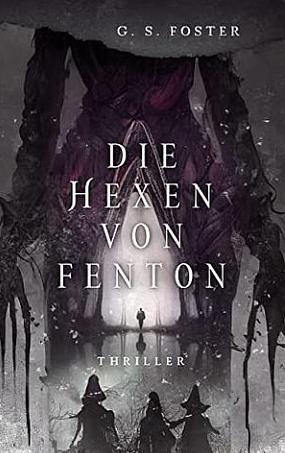 Die Hexen von Fenton by G.S. Foster