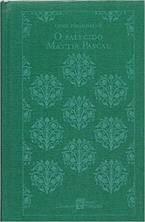 O Falecido Mattia Pascal by Luigi Pirendello