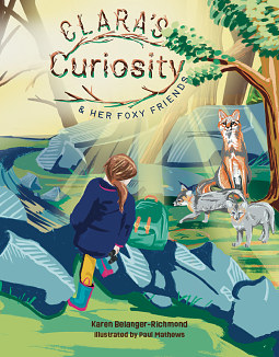 Clara's Curiosity & Her Foxy Friends by Karen Belanger-Richmond, Paul Mathews