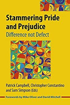 Stammering Pride and Prejudice: Difference not Defect by Sam Simpson, Christopher Constantino, Patrick Campbell