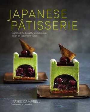 Japanese Patisserie: Exploring the beautiful and delicious fusion of East meets West by James Campbell