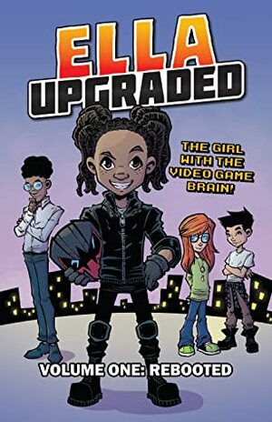 Ella Upgraded – Volume 1 : Rebooted (Ella Upgraded, #1) by P.R. Dedelis, Dan Whitehead, Jim Campbell, Abby Bulmer