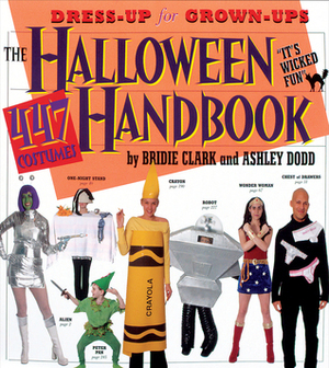 The Halloween Handbook: 447 Costumes by Bridie Clark, Janette Beckman, Ashley Dodd