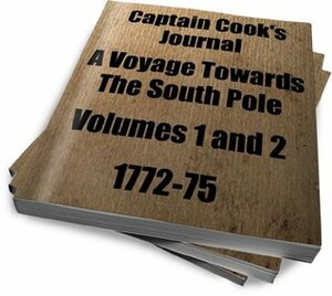 Captain Cook's Journal 1772-75 A Voyage Towards The South Pole Volumes 1 and 2 by James Cook