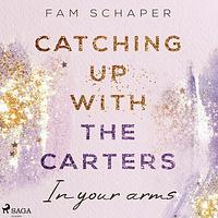 Catching up with the Carters: In your arms by Fam Schaper