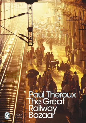 The Great Railway Bazaar by Paul Theroux