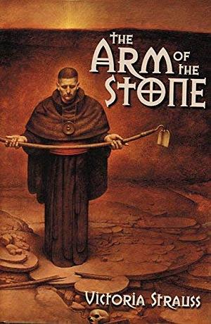 The Arm of the Stone by Victoria Strauss