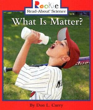 What Is Matter? by Don L. Curry