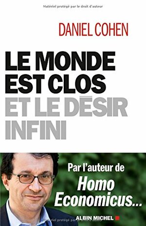 le monde est clos et le désir infini by Daniel Cohen