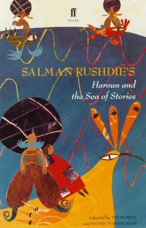 Haroun and the Sea of Stories (Stage Adaptation) by Salman Rushdie, David Tushingham, Tim Supple