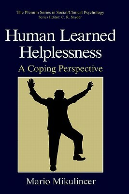Human Learned Helplessness: A Coping Perspective by Mario Mikulincer