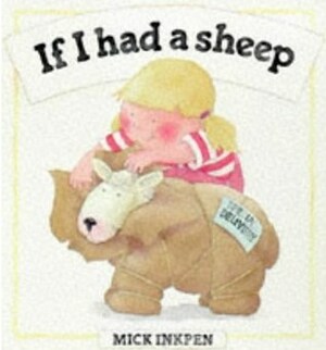 If I Had a Sheep by Mick Inkpen