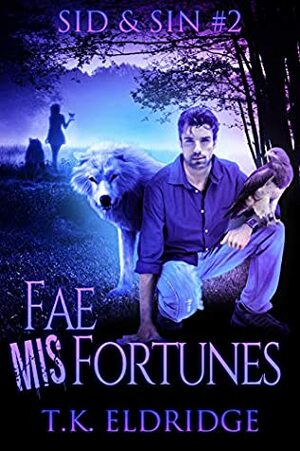 Fae MisFortunes by T.K. Eldridge