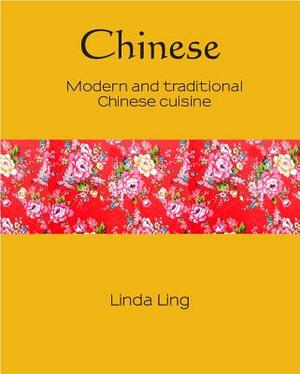 Chinese, Volume 6: Modern and Traditional Chinese Cuisine by Linda Ling