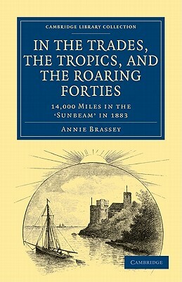 In the Trades, the Tropics, and the Roaring Forties by Annie Brassey