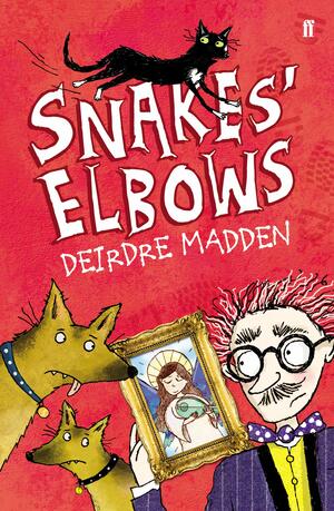 Snakes' Elbows. Deirdre Madden by Deirdre Madden