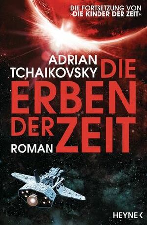 Die Erben der Zeit by Irene Holicki, Adrian Tchaikovsky