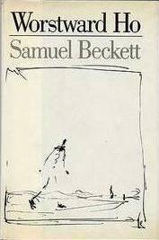 Worstward Ho by Samuel Beckett