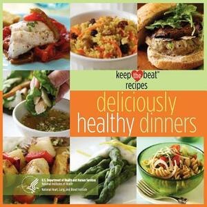 Keep the Beat Recipes: Deliciously Healthy Dinners by Us Department Health and Human Services, National Institutes of Health, Blood And Lun National Heart