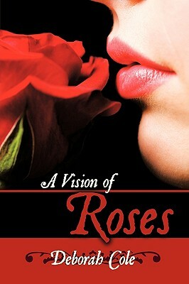 A Vision of Roses by Deborah Cole
