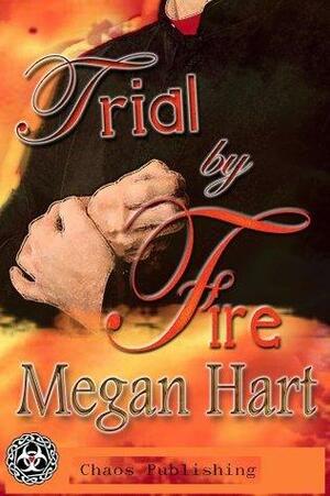 Trial by Fire by Megan Hart