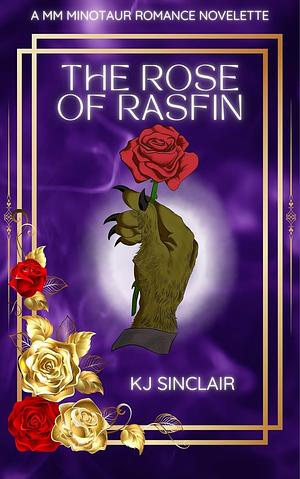 The Rose of Rasfin: A MM Minotaur Romance Novelette by KJ Sinclair