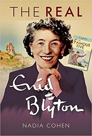 The Real Enid Blyton by Nadia Cohen