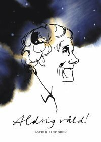 Aldrig våld! by Stina Wirsén, Astrid Lindgren