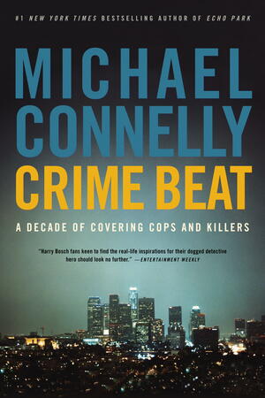 Crime Beat: A Decade of Covering Cops and Killers by Inc.; All Rights Reserved (c) 2006 Hieronymous, Nancy McKeon, Carl Franklin, Michael Connelly, Len Cariou
