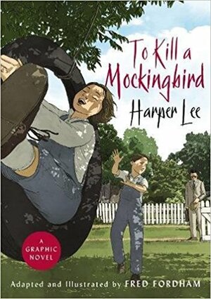 To Kill a Mockingbird: a graphic novel by Harper Lee