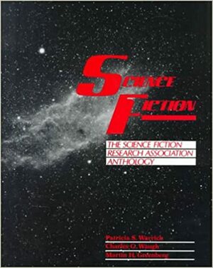 Science Fiction: The Science Fiction Research Association Anthology by Charles G. Waugh, Patricia S. Warrick, Martin H. Greenberg, Joseph D. Olander