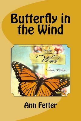 Butterfly in the Wind by Ann Fetter by Ann Fetter