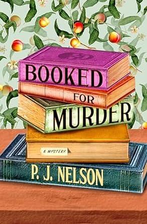 Booked for Murder: An Old Juniper Bookshop Mystery by P.J. Nelson, P.J. Nelson