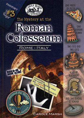 The Mystery at the Roman Colosseum by Carole Marsh