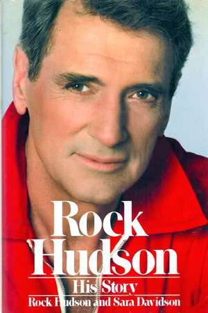 Rock Hudson: His Story by Rock Hudson, Sara Davidson