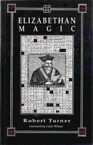 Elizabethan Magic: The Art And The Magus by Colin Wilson, Robert Turner, Christopher Upton