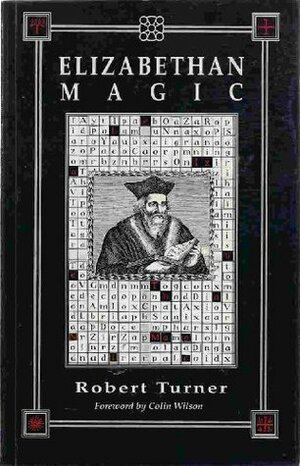 Elizabethan Magic: The Art And The Magus by Christopher Upton, Robert Turner, Colin Wilson