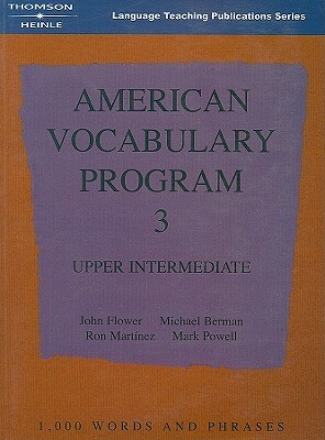 American Vocabulary Program 3: Upper Intermediate by Michael Berman, Ron Martinez, John Flower