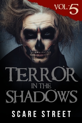 Terror in the Shadows Volume 5: Scary Ghosts, Paranormal & Supernatural Horror Short Stories Anthology by David Longhorn, Sara Clancy, Ron Ripley