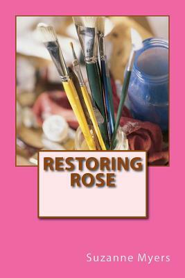 Restoring Rose by Suzanne Myers