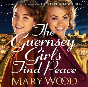 The Guernsey Girls Find Peace by Mary Wood